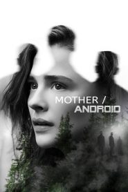 Mother/Android 2021 Full Movie Download Dual Audio Hindi Eng | NF WEB-DL 1080p 4GB 720p 840MB 480p 300MB